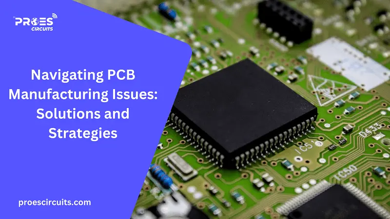Navigating PCB Manufacturing Issues: Solutions and Strategies -1